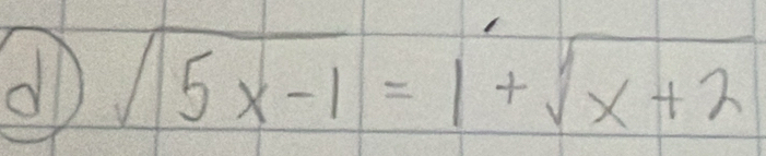 sqrt(5x-1)=1+sqrt(x+2)