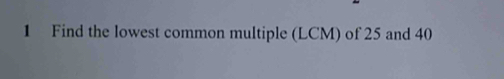 Find the lowest common multiple (LCM) of 25 and 40