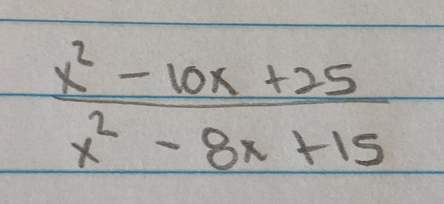  (x^2-10x+25)/x^2-8x+15 