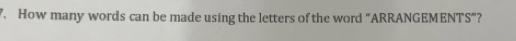 How many words can be made using the letters of the word “ARRANGEMENTS”?