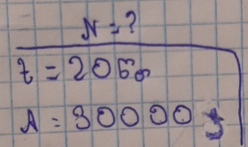 N= ?
t=205θ
A=80000