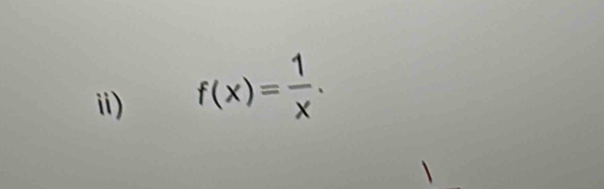 ⅱ) f(x)= 1/x .