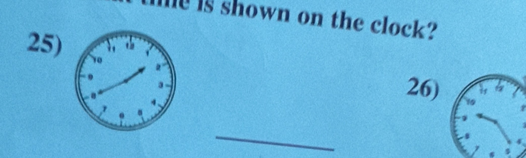 me is shown on the clock? 
25) 
26) 
_