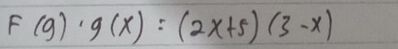 F(g)· g(x)=(2x+5)(3-x)