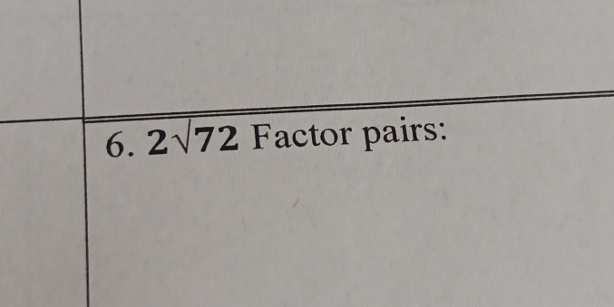 2sqrt(72) Factor pairs: