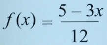 f(x)= (5-3x)/12 