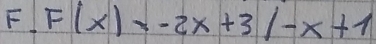 F(x)=-2x+3/-x+1