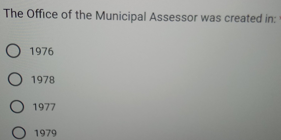 The Office of the Municipal Assessor was created in:
1976
1978
1977
1979