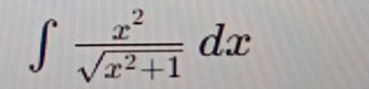 ∈t  x^2/sqrt(x^2+1) dx