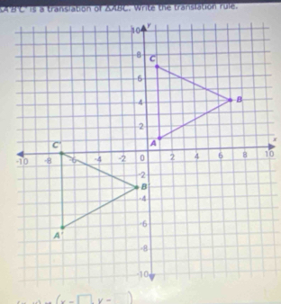 A BC is a trantation of △ ABC. Write the translation rule.
(x-sqrt()),y=