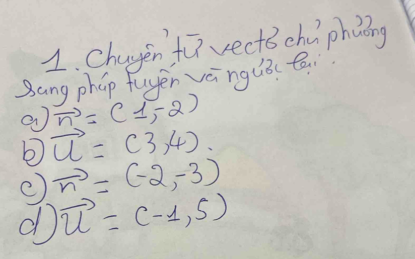 Chagen fú vectǒchiphàing 
sang phap fuyen vánguò(Qi
vector n=(1,-2)
vector u=(3,4).
vector n=(-2,-3)
d vector u=(-1,5)