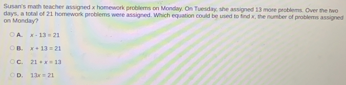 Solved: Susan's math teacher assigned x homework problems on Monday. On ...