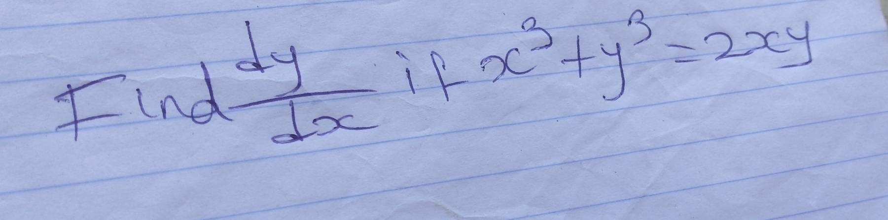 Find  dy/dx  iP x^3+y^3=2xy