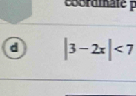 oordiate 
a |3-2x|<7</tex>
