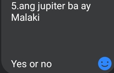 ang jupiter ba ay
Malaki
Yes or no