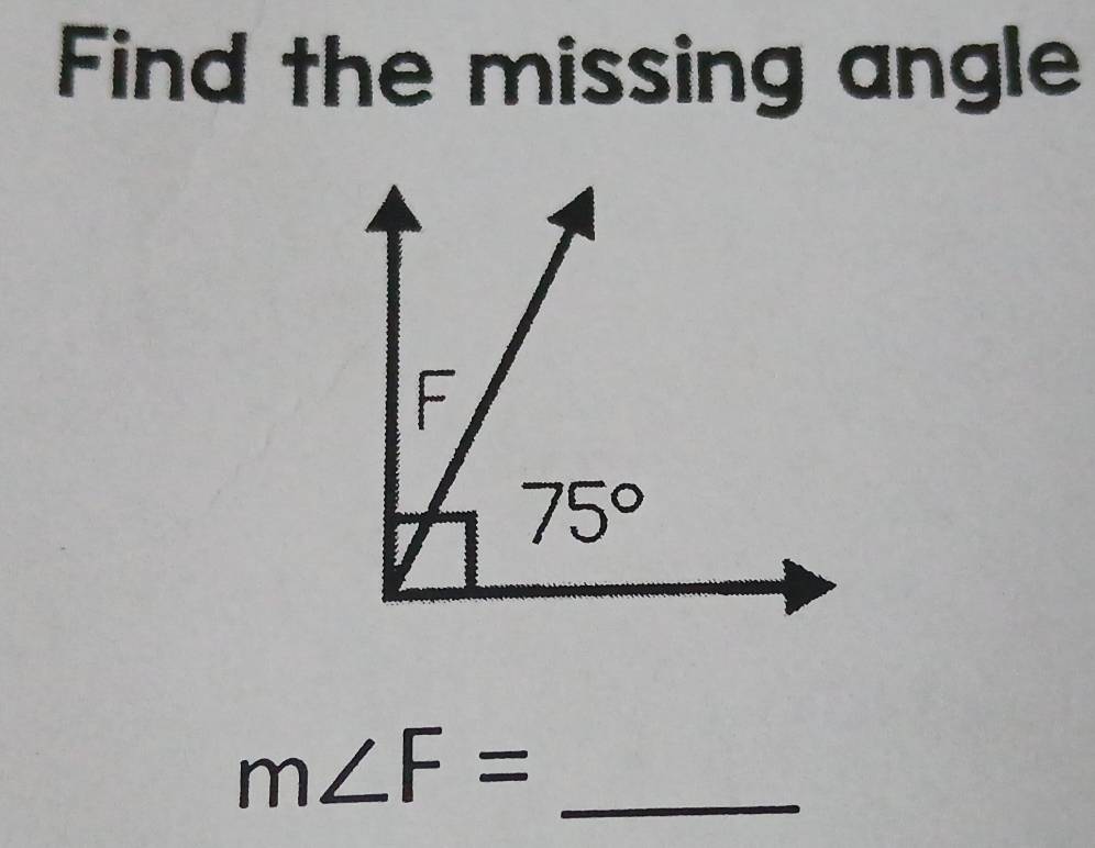 Find the missing angle
_ m∠ F=