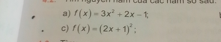 an a các nam so sau. 
a) f(x)=3x^2+2x-1; 
c) f(x)=(2x+1)^2;