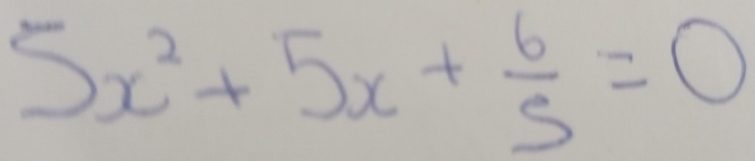 5x^2+5x+ 6/5 =0