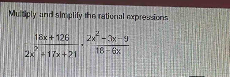 Multiply and simplify the rational expressions.