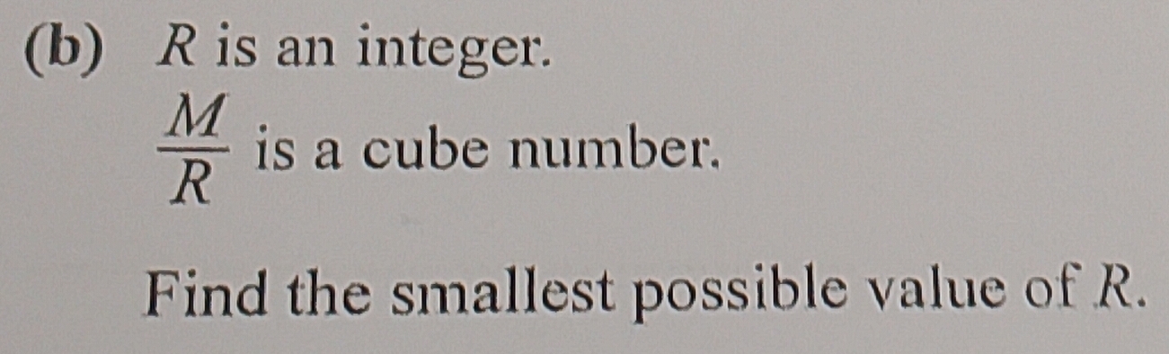 Selesai:R is an integer. M/R is a cube number. Find the smallest ...
