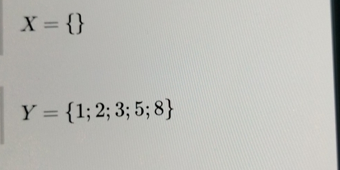 X= 
Y= 1;2;3;5;8