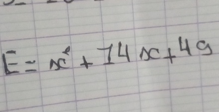 E=x^2+14x+49