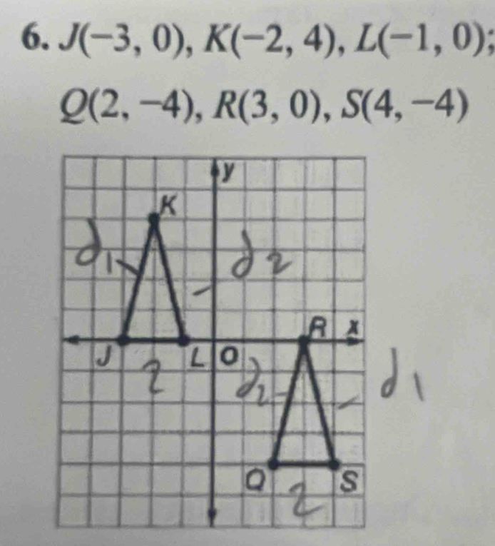 J(-3,0), K(-2,4), L(-1,0);
Q(2,-4), R(3,0), S(4,-4)