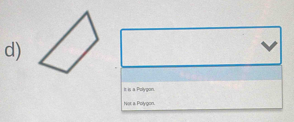 It is a Polygon.
Not a Polygon.