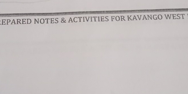 Solved: REPARED NOTES & ACTIVITIES FOR KAVANGO WEST [Others]