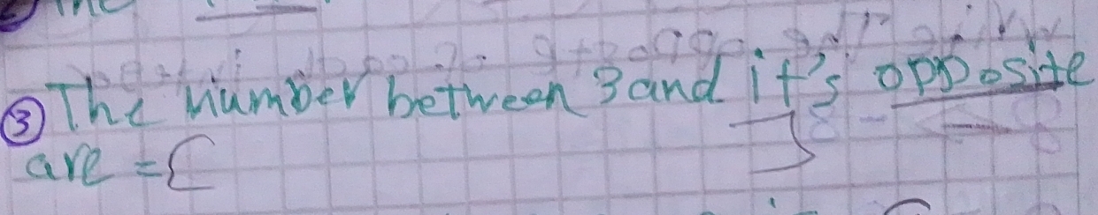 ③ The number between 3and if's opposite
are=C