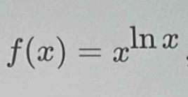 f(x)=x^(ln x)