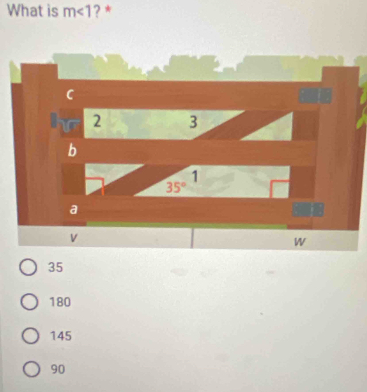 What is m<1</tex> ? *
35
180
145
90