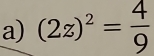 (2z)^2= 4/9 