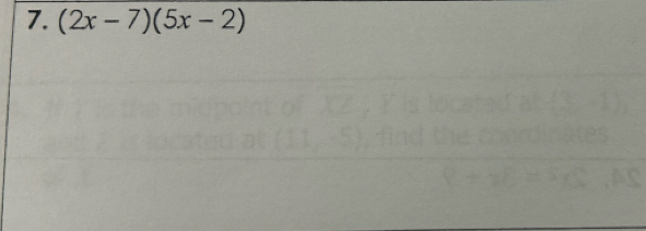 (2x-7)(5x-2)
(3,-1)