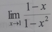 limlimits _xto 1 (1-x)/1-x^2 