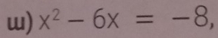 x^2-6x=-8