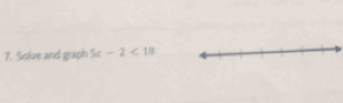 Solve and graph 5c-2<18</tex>