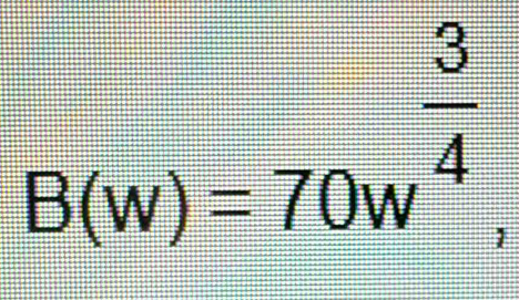 B(w)=70w^(frac 3)4.