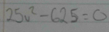 25v^2-625=0