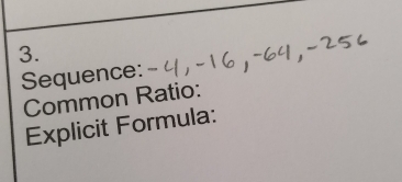 Sequence: 
Common Ratio: 
Explicit Formula: