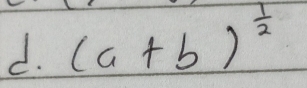 (a+b)^ 1/2 