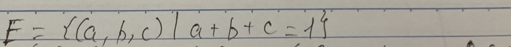 F= (a,b,c)|a+b+c=1