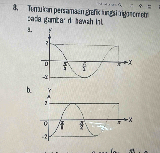 Find text or tools
8. Tentukan persamaan grafik fungsi trigonometri
pada gambar di bawah ini.
a.
b.