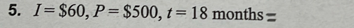 I=$60, P=$500, t=18 mont b
