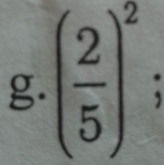 ( 2/5 )^2 :