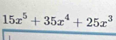 15x^5+35x^4+25x^3