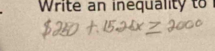 Write an inequality to