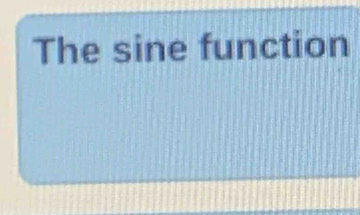 The sine function