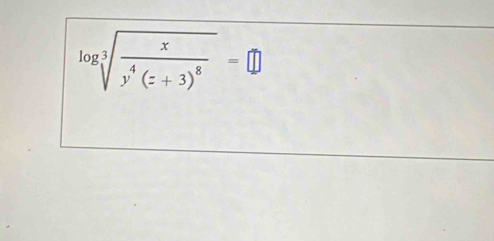 log sqrt[3](frac x)y^4(z+3)^8=□