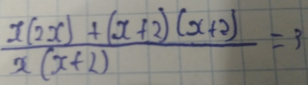  (x(2x)+(x+2)(x+2))/x(x+2) =3